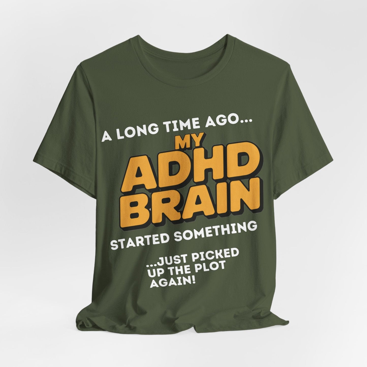 A Long Time Ago MY ADHD BRAIN Started Something Just Picked Up | ADHD Tee
