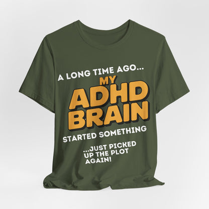 A Long Time Ago MY ADHD BRAIN Started Something Just Picked Up | ADHD Tee