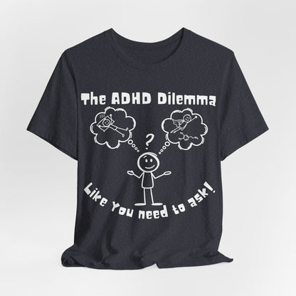 The ADHD Dilemma | ADHD Tee
