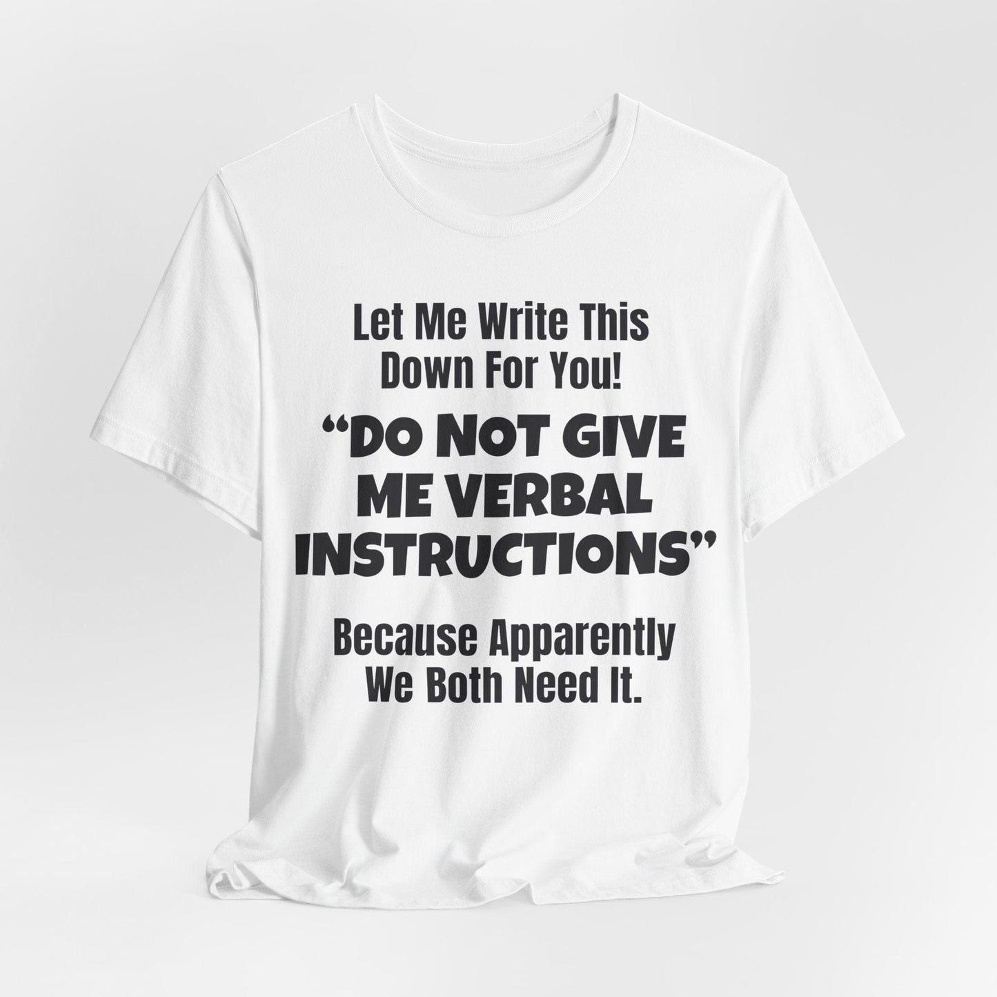 Let Me Write This Down For You! "DO NOT GIVE ME VERBAL INSTRUCTIONS" Because Apparently We Both Need It | ADHD Tee
