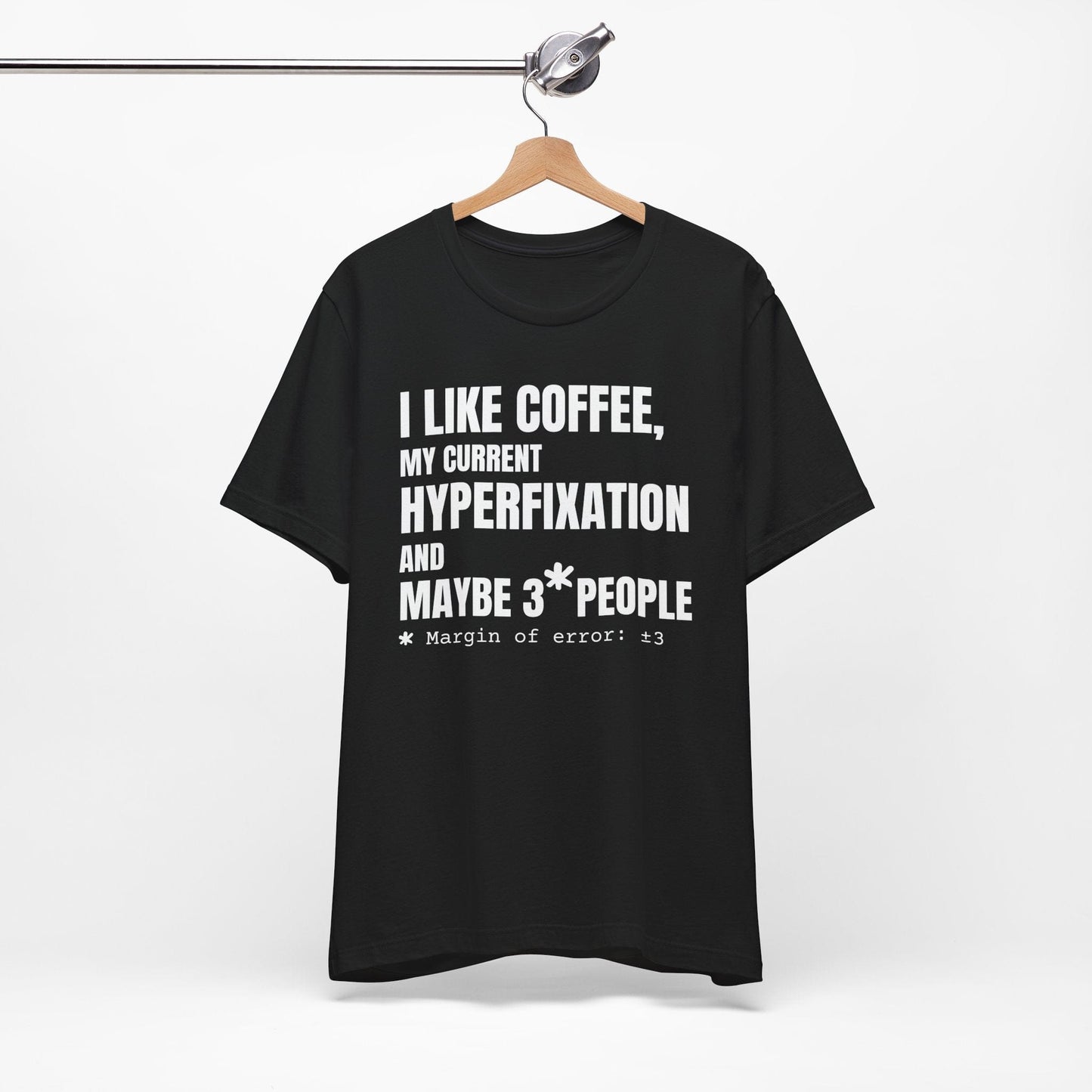 I Like Coffee, My Current HYPERFIXATION and Maybe 3 People | ADHD Tee