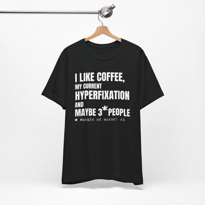 I Like Coffee, My Current HYPERFIXATION and Maybe 3 People | ADHD Tee