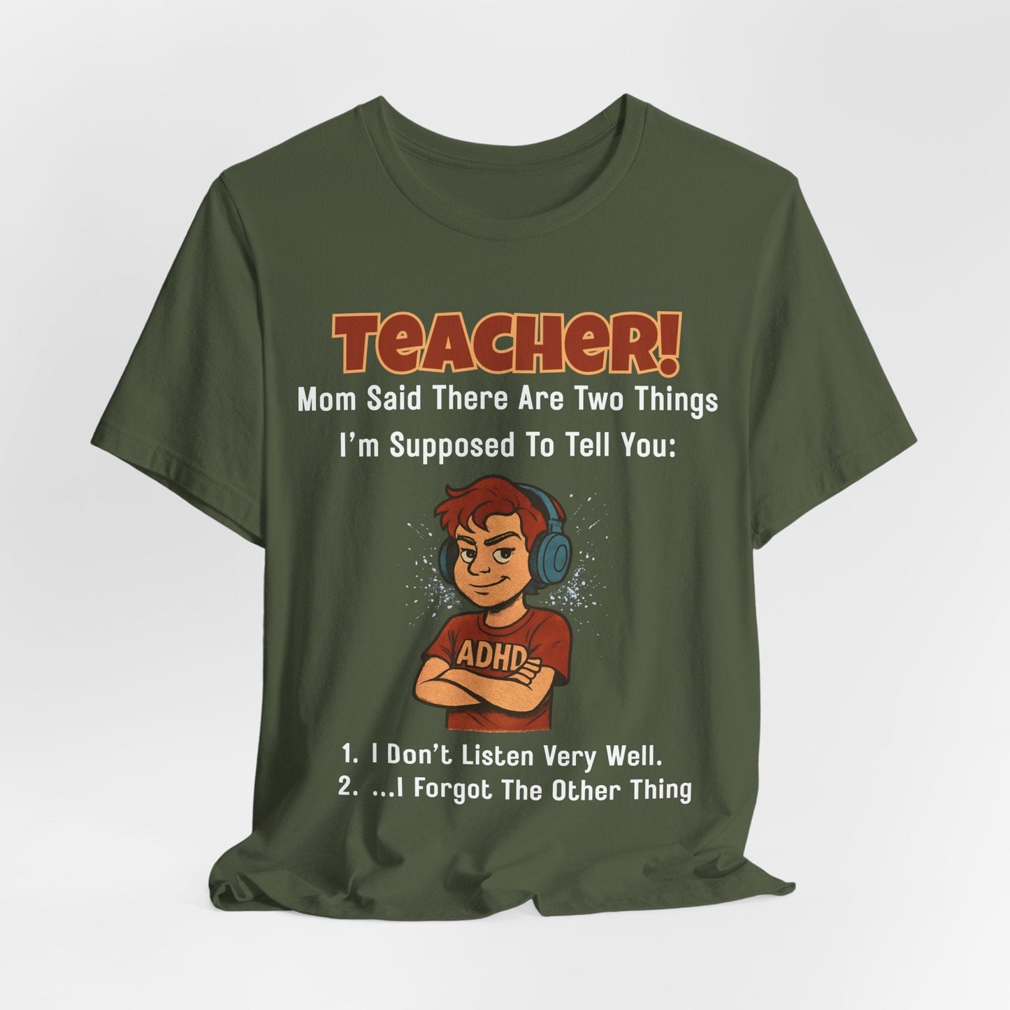 TEACHER, Mom Said There Are Two Things I Supposed to Tell You Boy | ADHD Tee