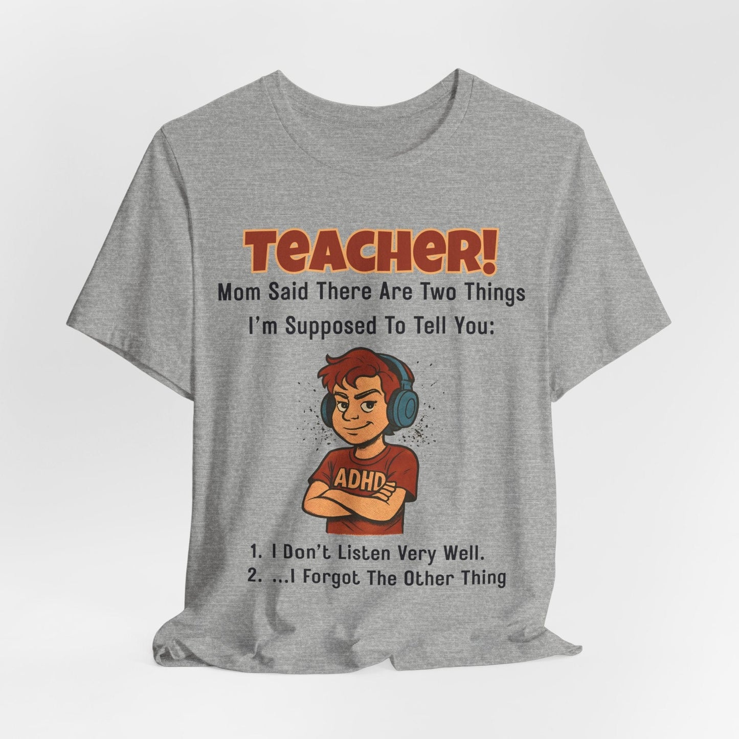 TEACHER, Mom Said There Are Two Things I Supposed to Tell You Boy | ADHD Tee