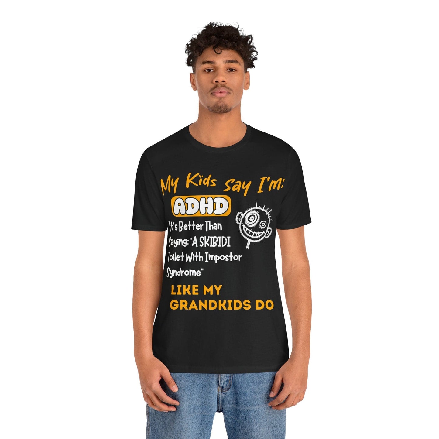 My Kids Say I'm ADHD, It's Better Than Saying "A SKIBIDI Toilet | ADHD Tee