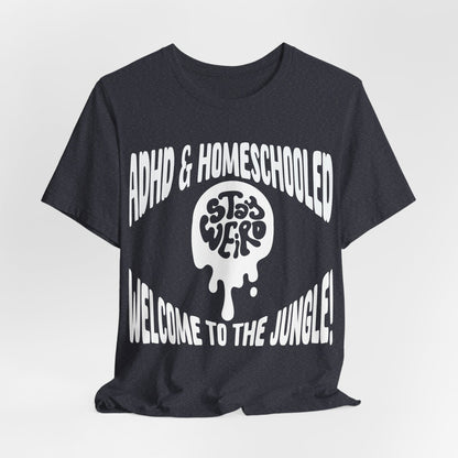 Stay Weird! ADHD & HOMESCHOOLED, WELCOME TO THE JUNGLE! | ADHD Tee