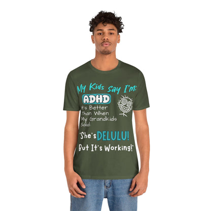 My Kids say Im ADHD Its Better Than When My Grandkids Said: | ADHD Tee