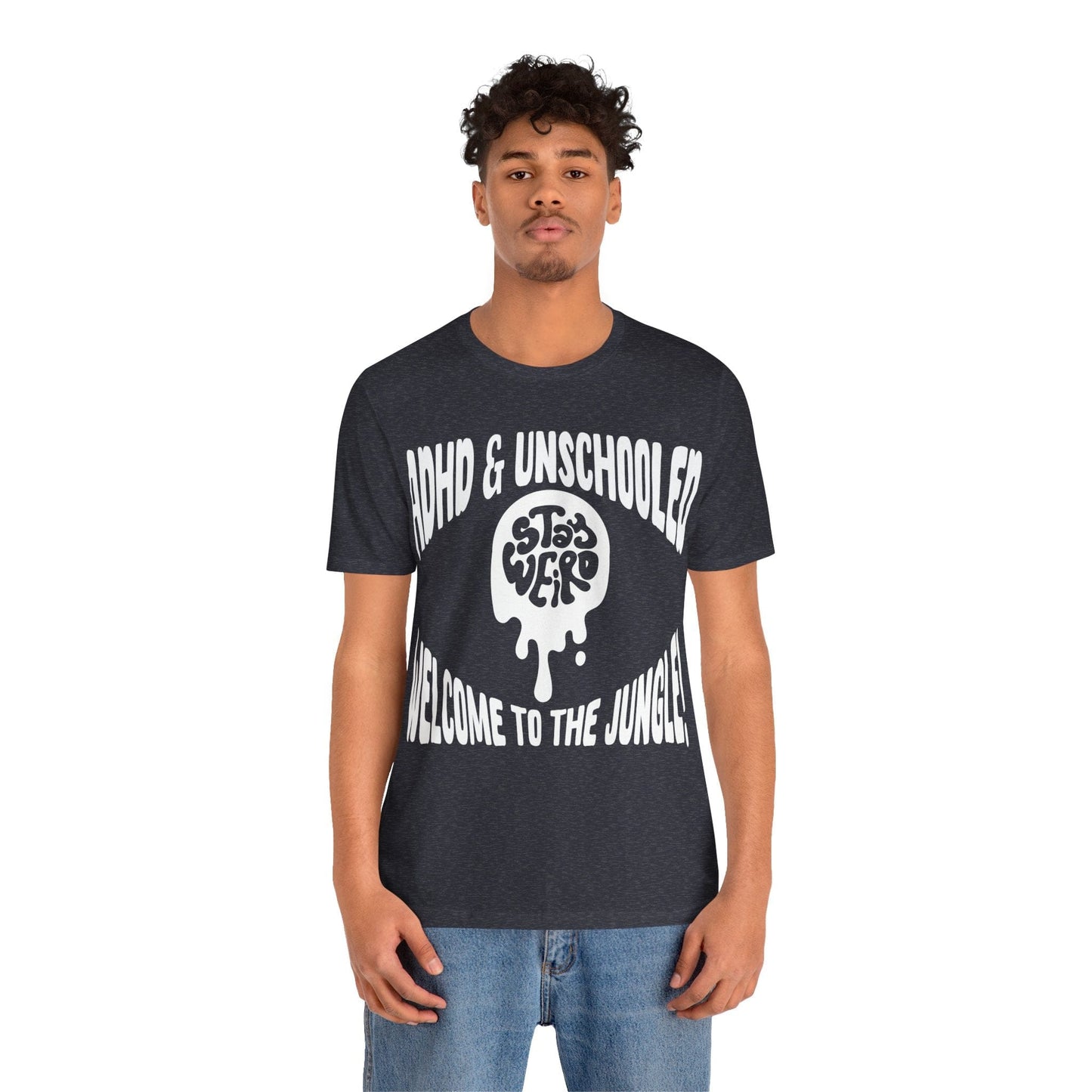 STAY WEIRD! ADHD & UNSCHOOLED, WELCOME TO THE JUNGLE! | ADHD Tee