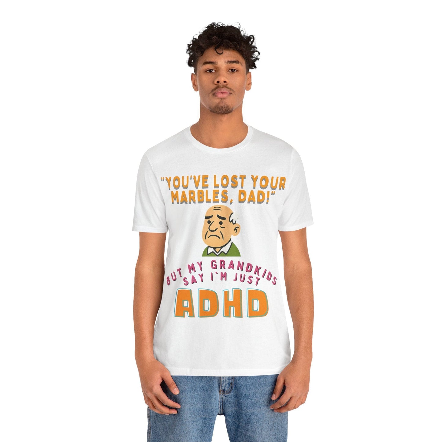 "You've Lost Your Marbles, Dad!" But My Grandkids Say I'm Just ADHD | ADHD Tee