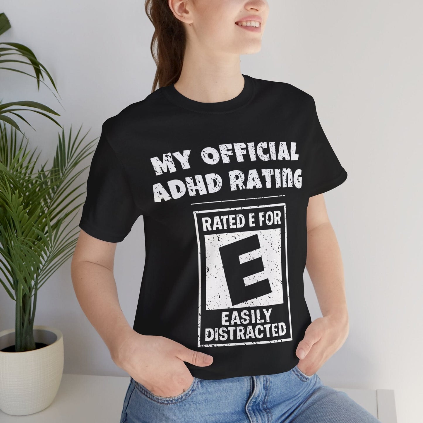MY Official ADHD Rating RATED E FOR EASILY DISTRACTED T-Shirt