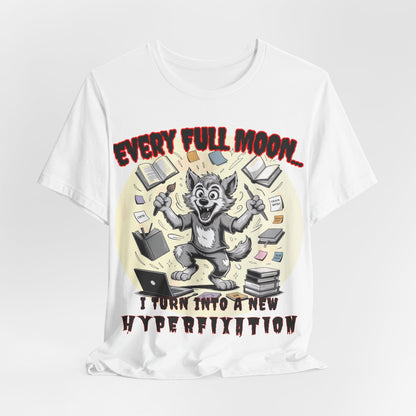 Werewolf, Every Full Moon... I Turn Into A New HYPERFIXATION