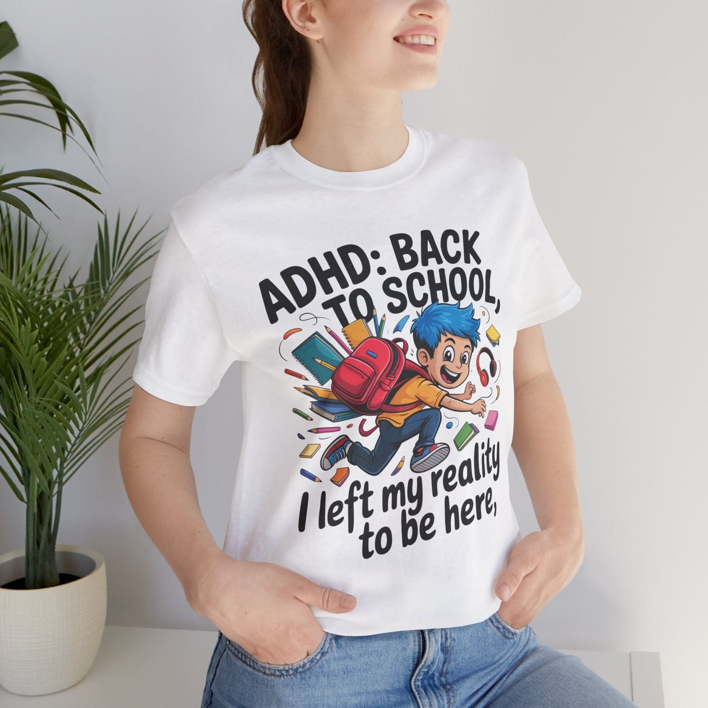ADHD BACK TO SCHOOL I Left My Reality To Be Here Boy | ADHD Tee