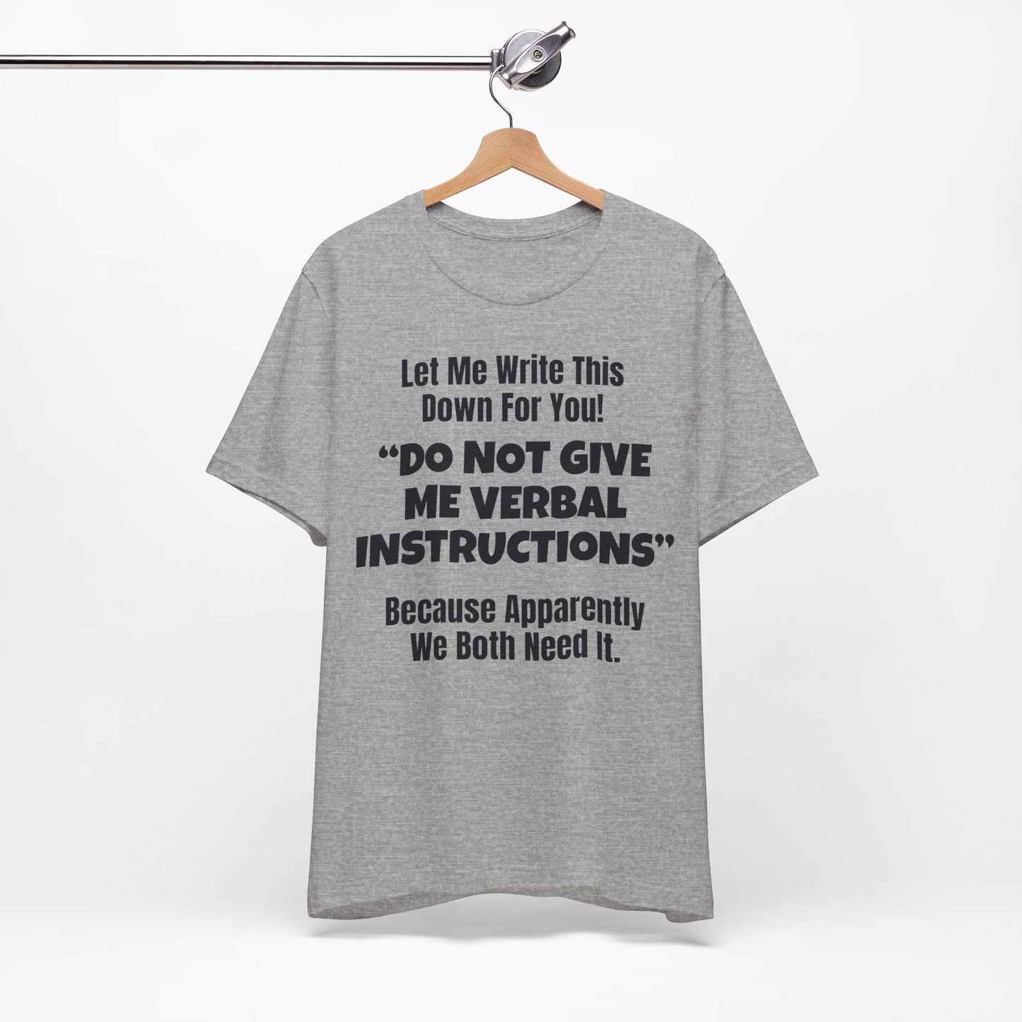 Let Me Write This Down For You! "DO NOT GIVE ME VERBAL INSTRUCTIONS" Because Apparently We Both Need It | ADHD Tee