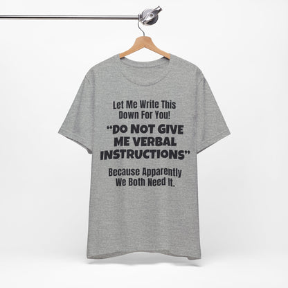 Let Me Write This Down For You! "DO NOT GIVE ME VERBAL INSTRUCTIONS" Because Apparently We Both Need It | ADHD Tee
