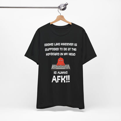 AFK Brain – Always Away From Keyboard Funny