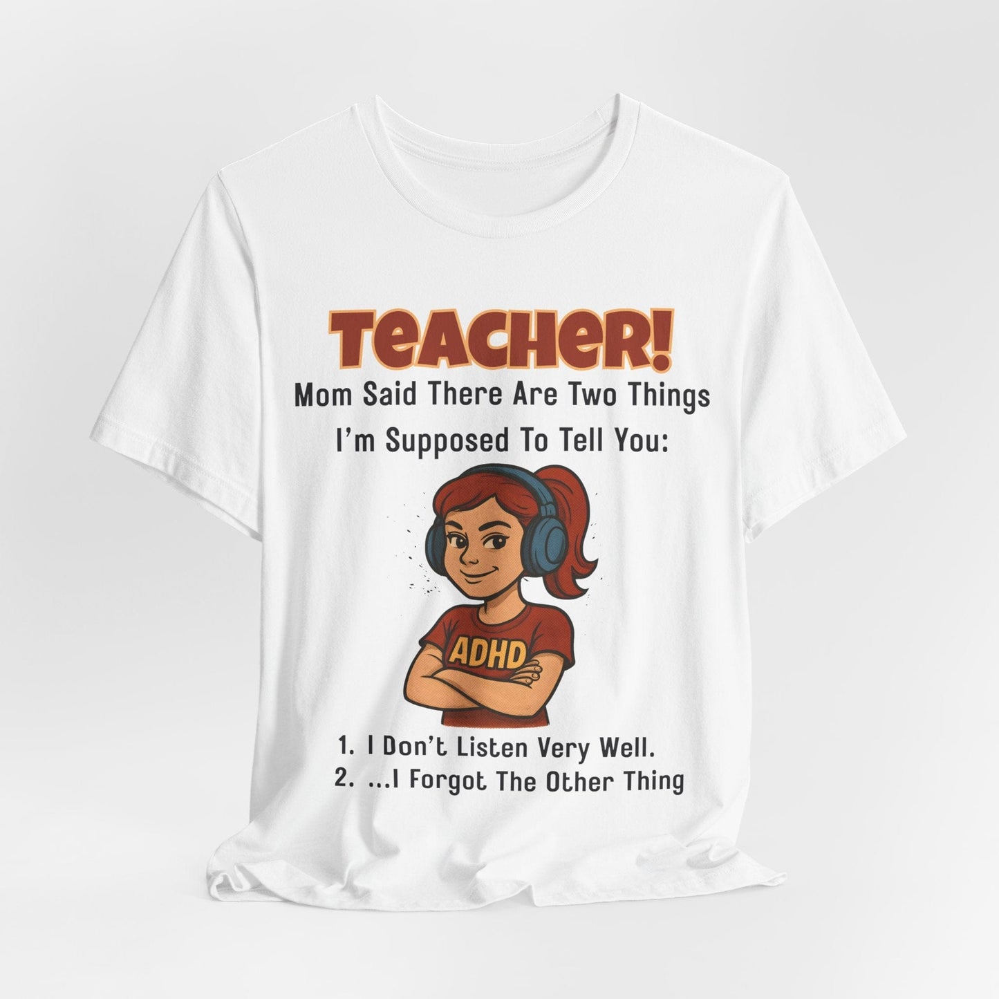 TEACHER, Mom Said There Are Two Things I Supposed to Tell You Girl | ADHD Tee