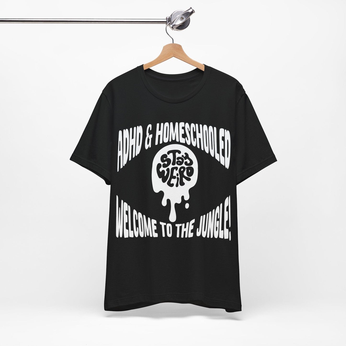 Stay Weird! ADHD & HOMESCHOOLED, WELCOME TO THE JUNGLE! | ADHD Tee