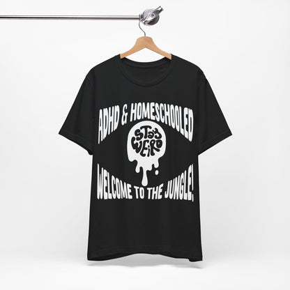 Stay Weird! ADHD & HOMESCHOOLED, WELCOME TO THE JUNGLE! | ADHD Tee