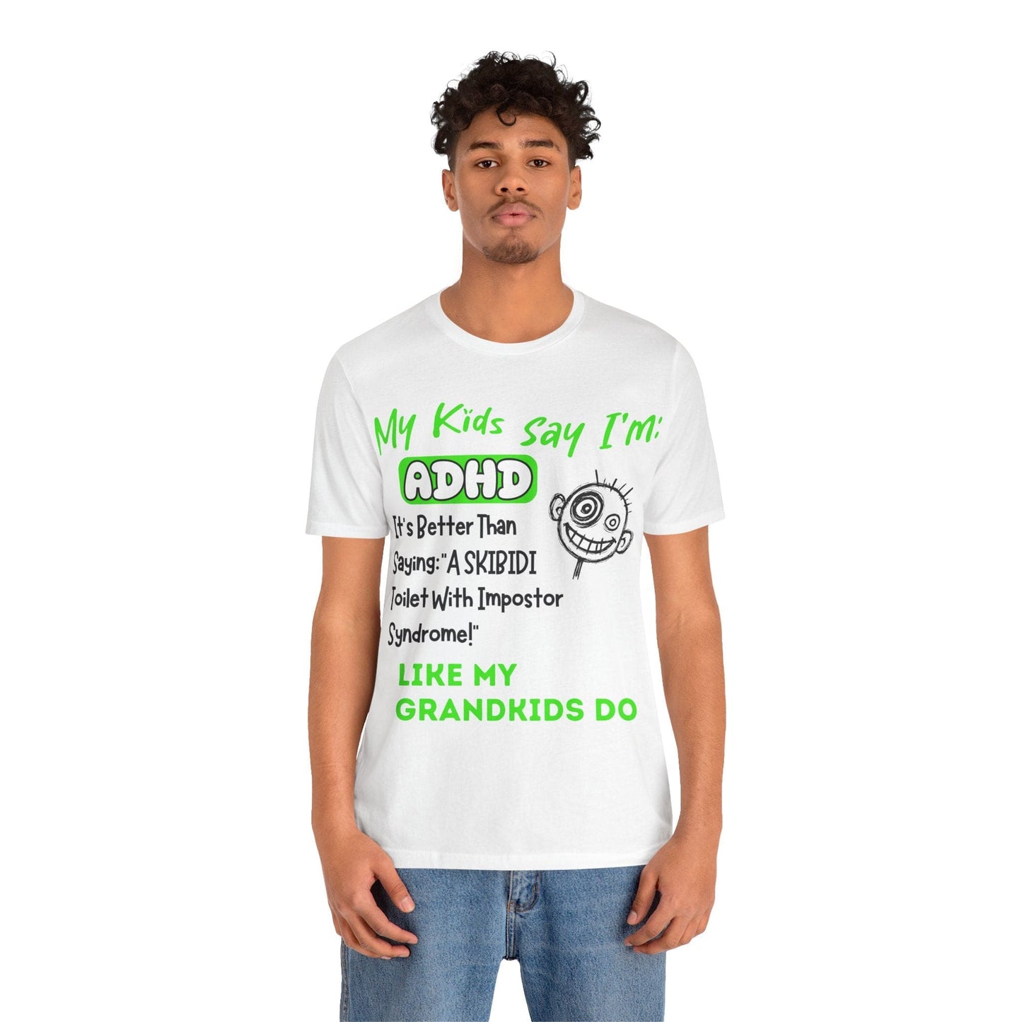 My Kids Say I'm ADHD, It's Better Than Saying "A SKIBIDI Toilet | ADHD Tee