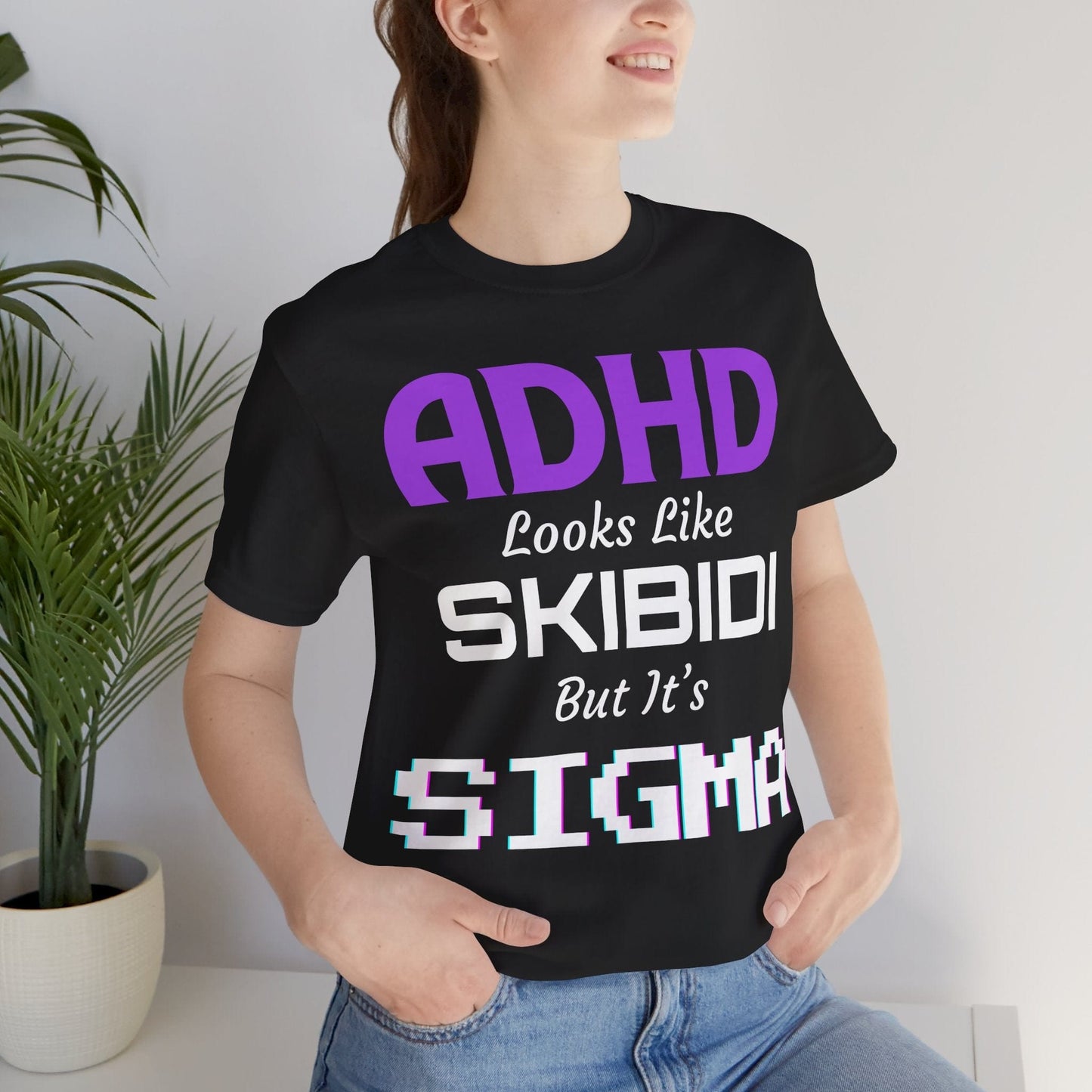 ADHD Look Like SKIBIDI But It's SIGMA | ADHD Tee