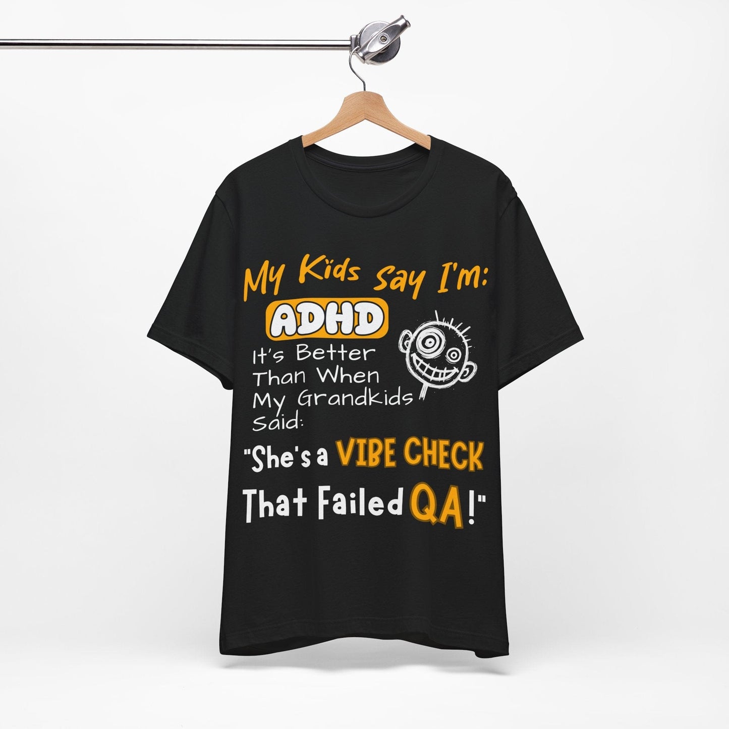 My Kids say Im ADHD Its Better Than When My Grandkids Said: | ADHD Tee