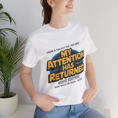 From A Galaxy Far Far Away... My Attention Has Returned ADHD Edition | ADHD Tee