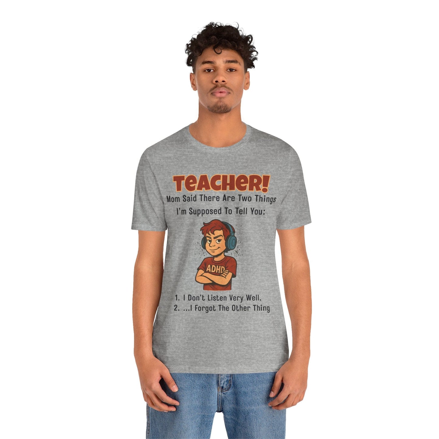TEACHER, Mom Said There Are Two Things I Supposed to Tell You Boy | ADHD Tee