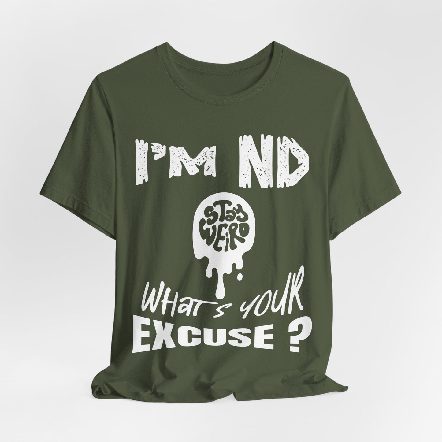 Stay Weird! I'm ND, What's Your Excuse?