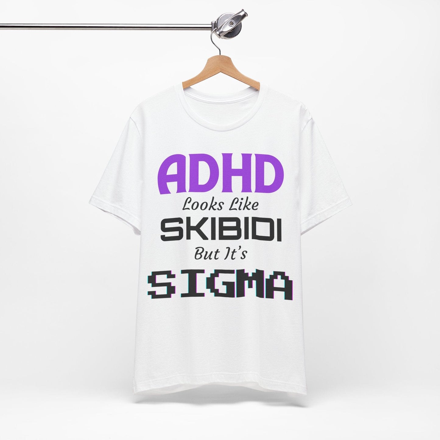 ADHD Look Like SKIBIDI But It's SIGMA | ADHD Tee