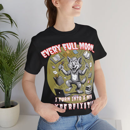 Werewolf, Every Full Moon... I Turn Into A New HYPERFIXATION
