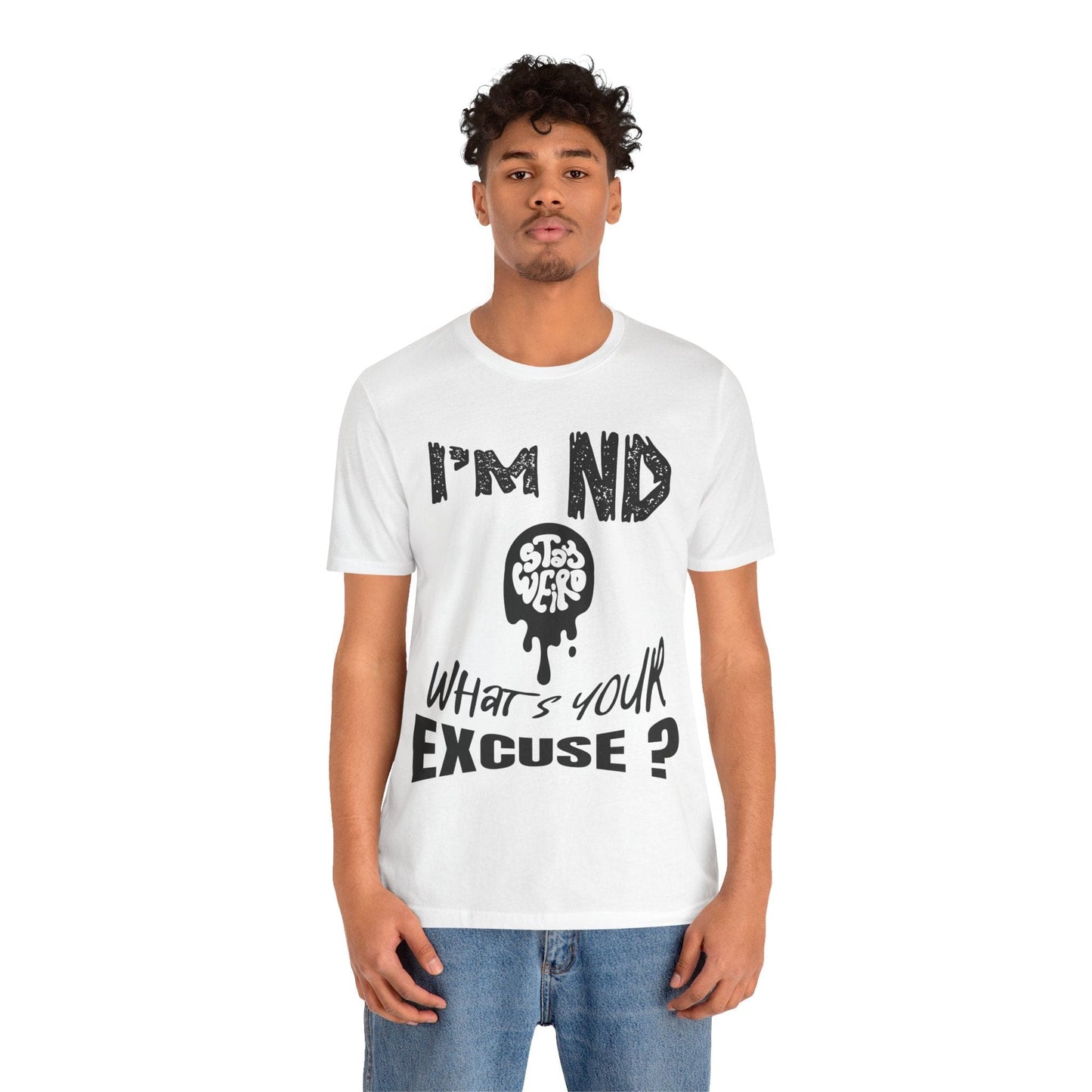 Stay Weird! I'm ND, What's Your Excuse?