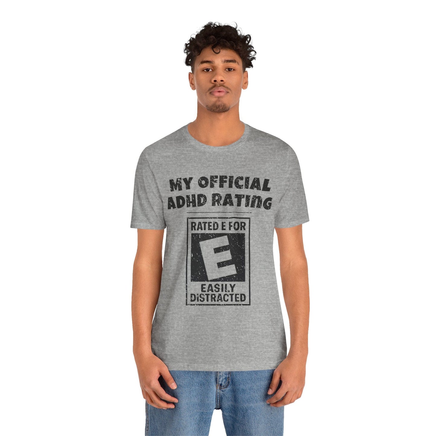 MY Official ADHD Rating RATED E FOR EASILY DISTRACTED T-Shirt