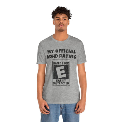 MY Official ADHD Rating RATED E FOR EASILY DISTRACTED T-Shirt