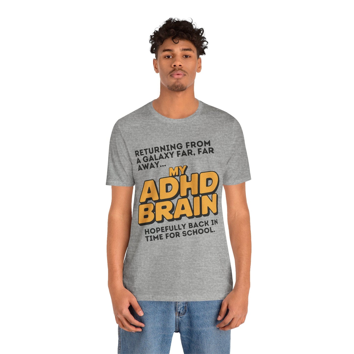 Returning From A Galaxy Far Far... Away MY ADHD BRAIN Hopefully Back | ADHD Tee