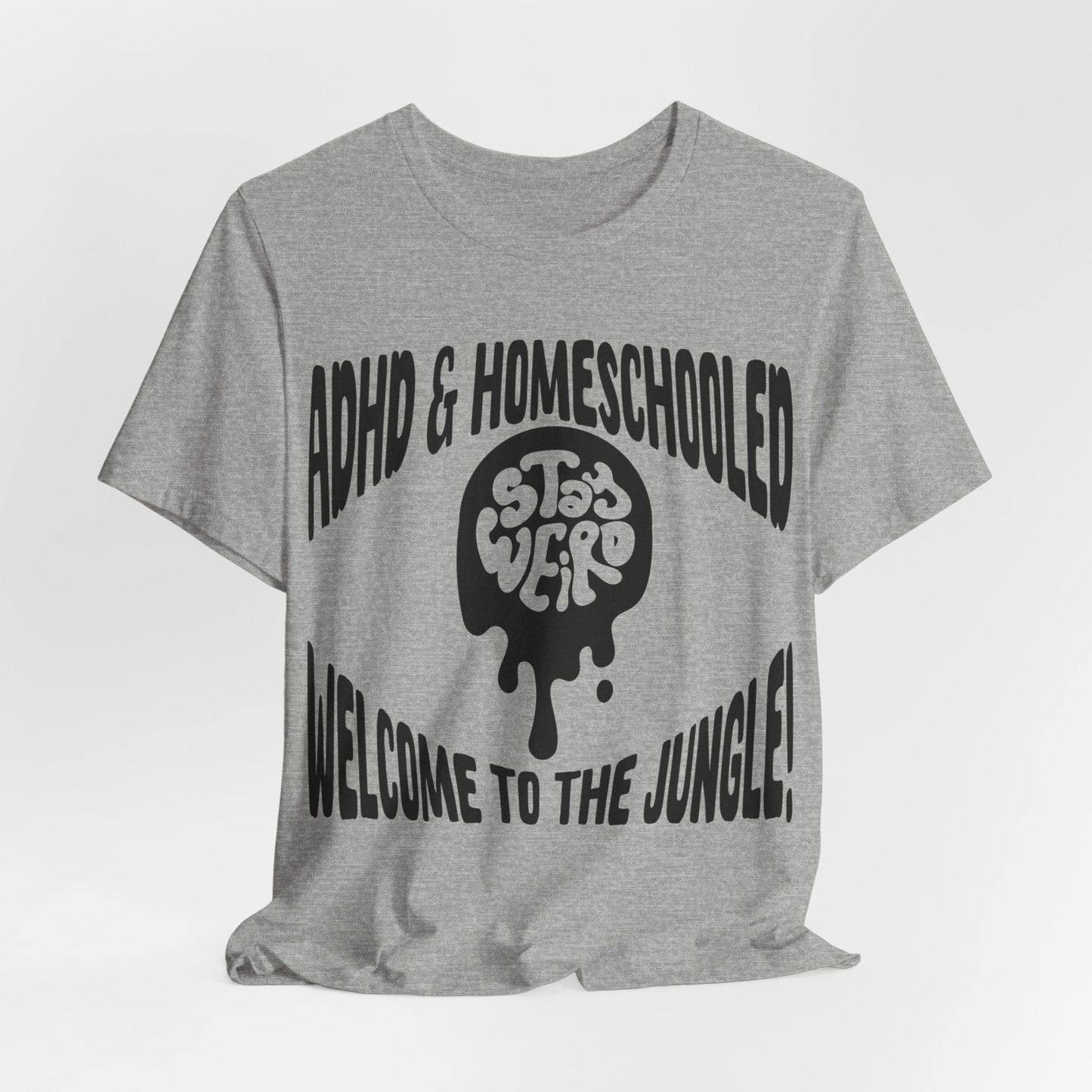 Stay Weird! ADHD & HOMESCHOOLED, WELCOME TO THE JUNGLE! | ADHD Tee