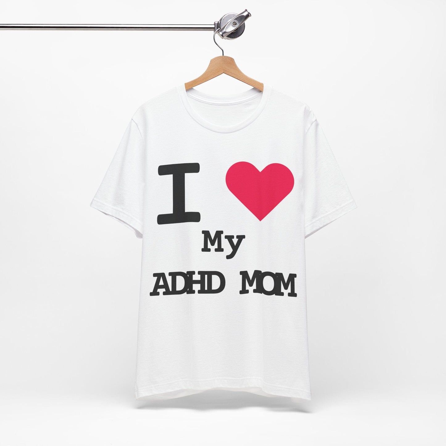 I LOVE My ADHD Mom! | ADHD Tee