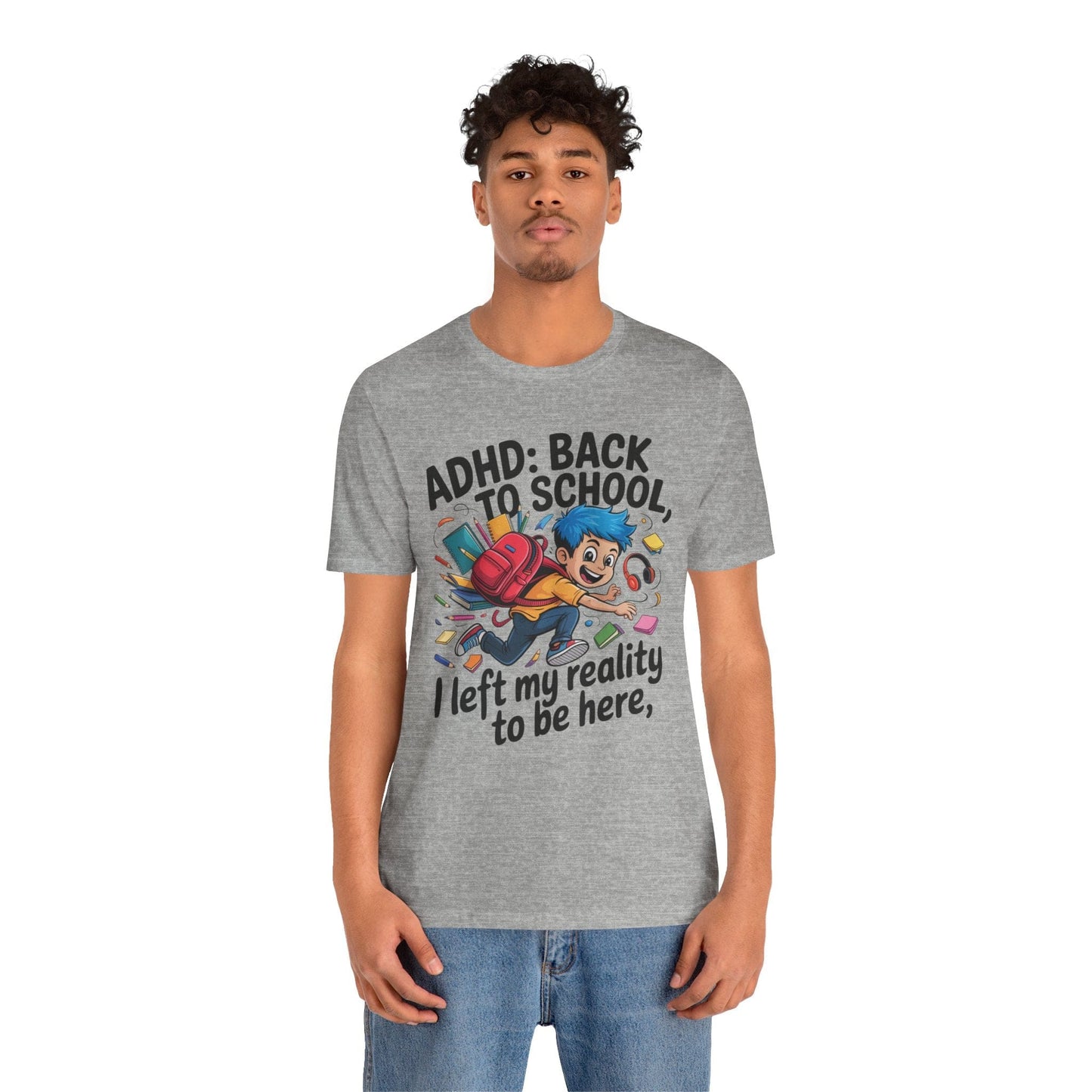 ADHD BACK TO SCHOOL I Left My Reality To Be Here Boy | ADHD Tee