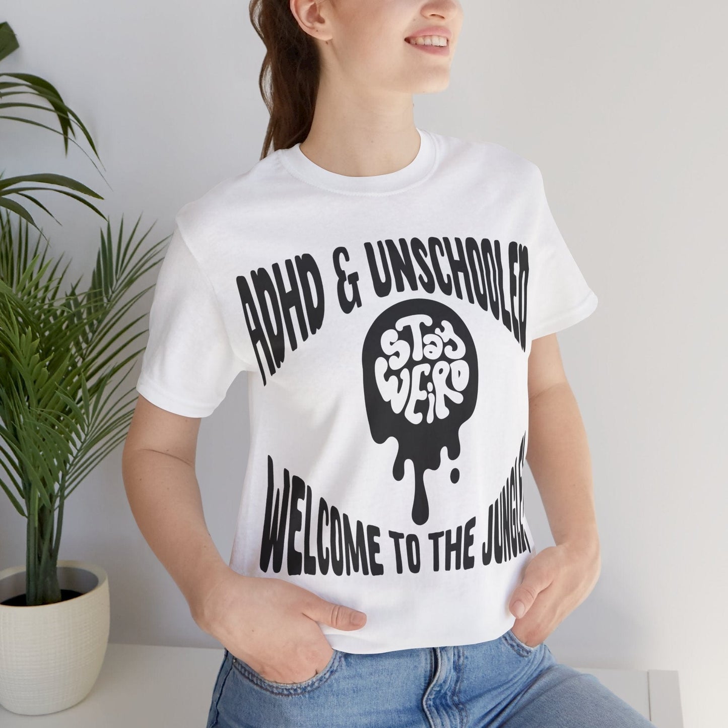 STAY WEIRD! ADHD & UNSCHOOLED, WELCOME TO THE JUNGLE! | ADHD Tee