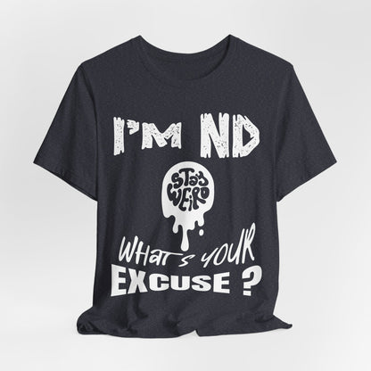 Stay Weird! I'm ND, What's Your Excuse?