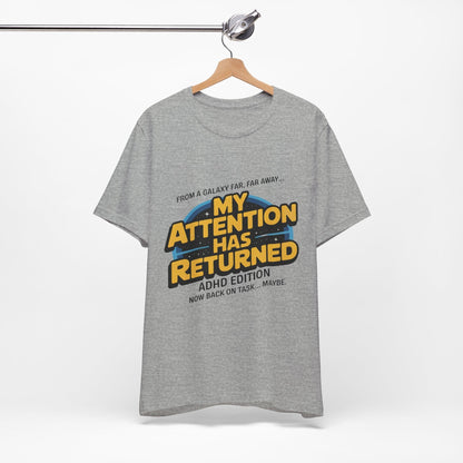 From A Galaxy Far Far Away... My Attention Has Returned ADHD Edition | ADHD Tee