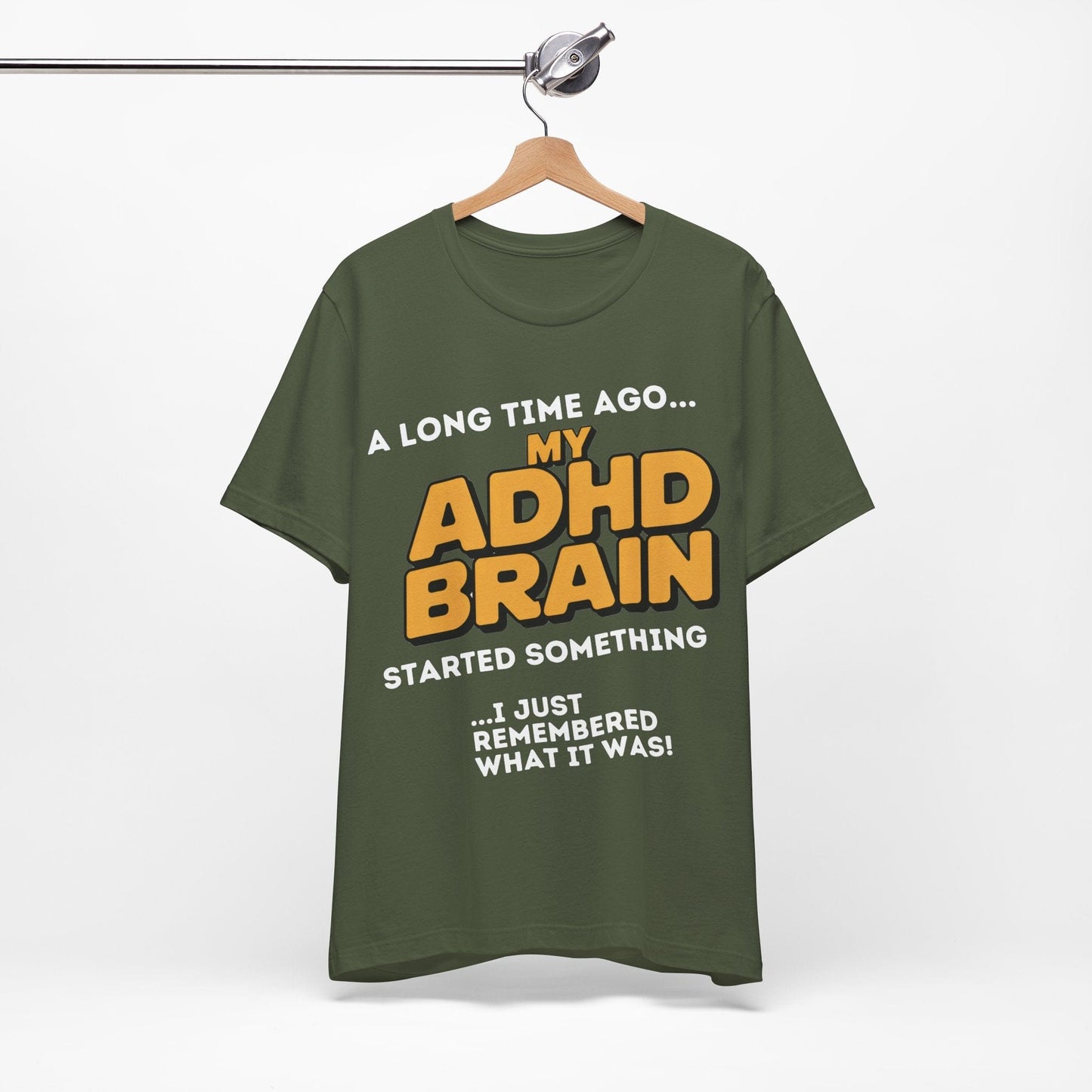 A Long Time Ago MY ADHD BRAIN Started Something I Just Remembered | ADHD Tee