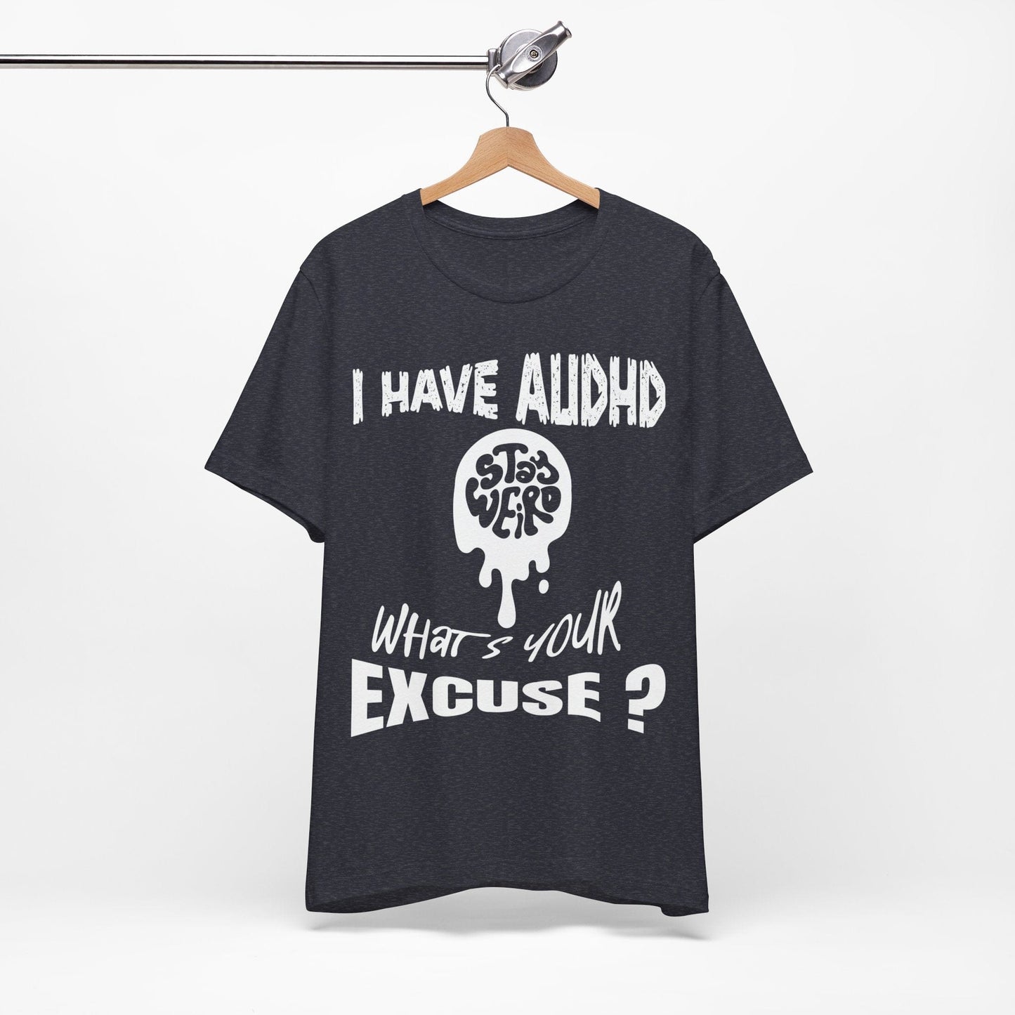 Stay Weird! I Have AUDHD, What's Your Excuse?