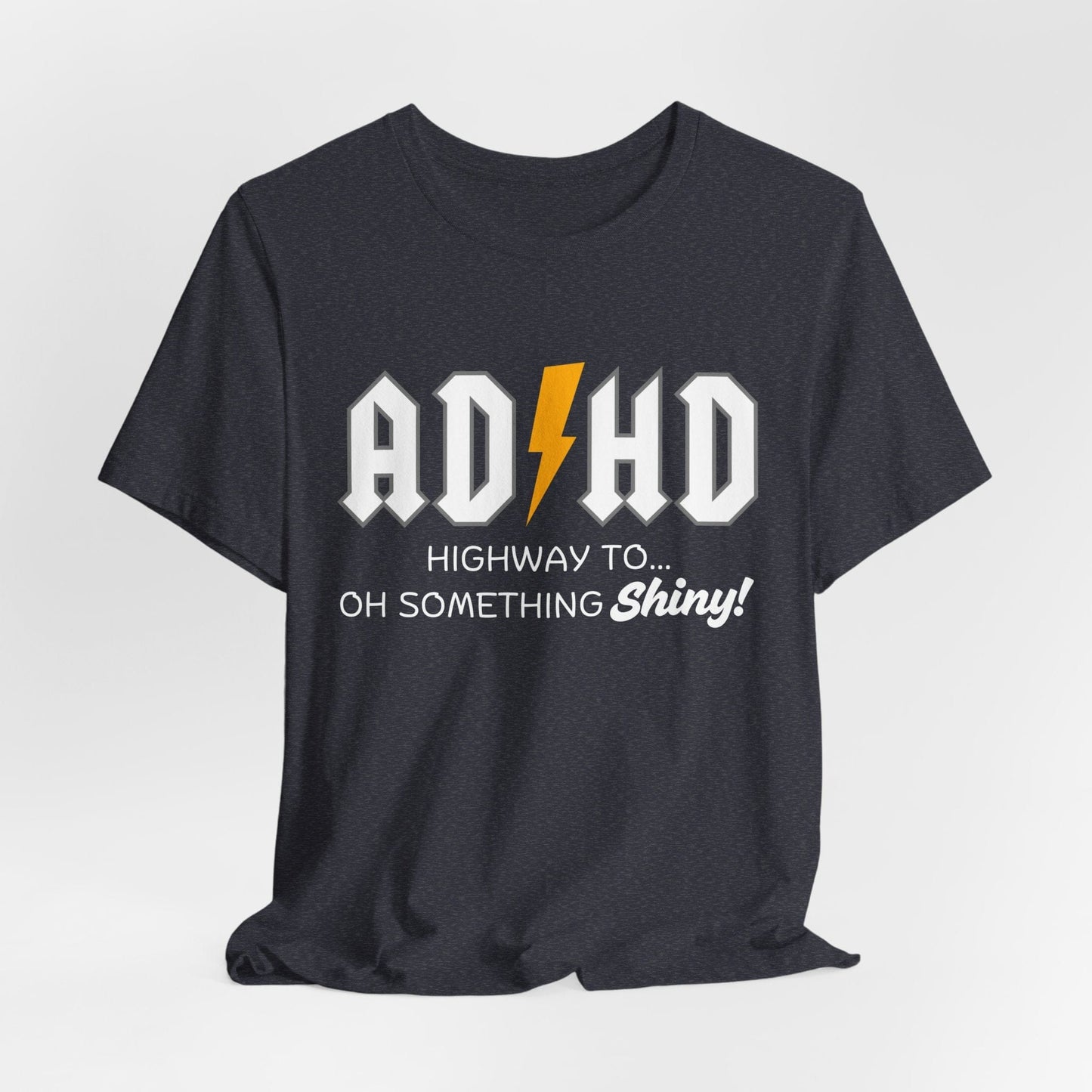 ADHD Highway To... Oh, Something Shiny! T-Shirt