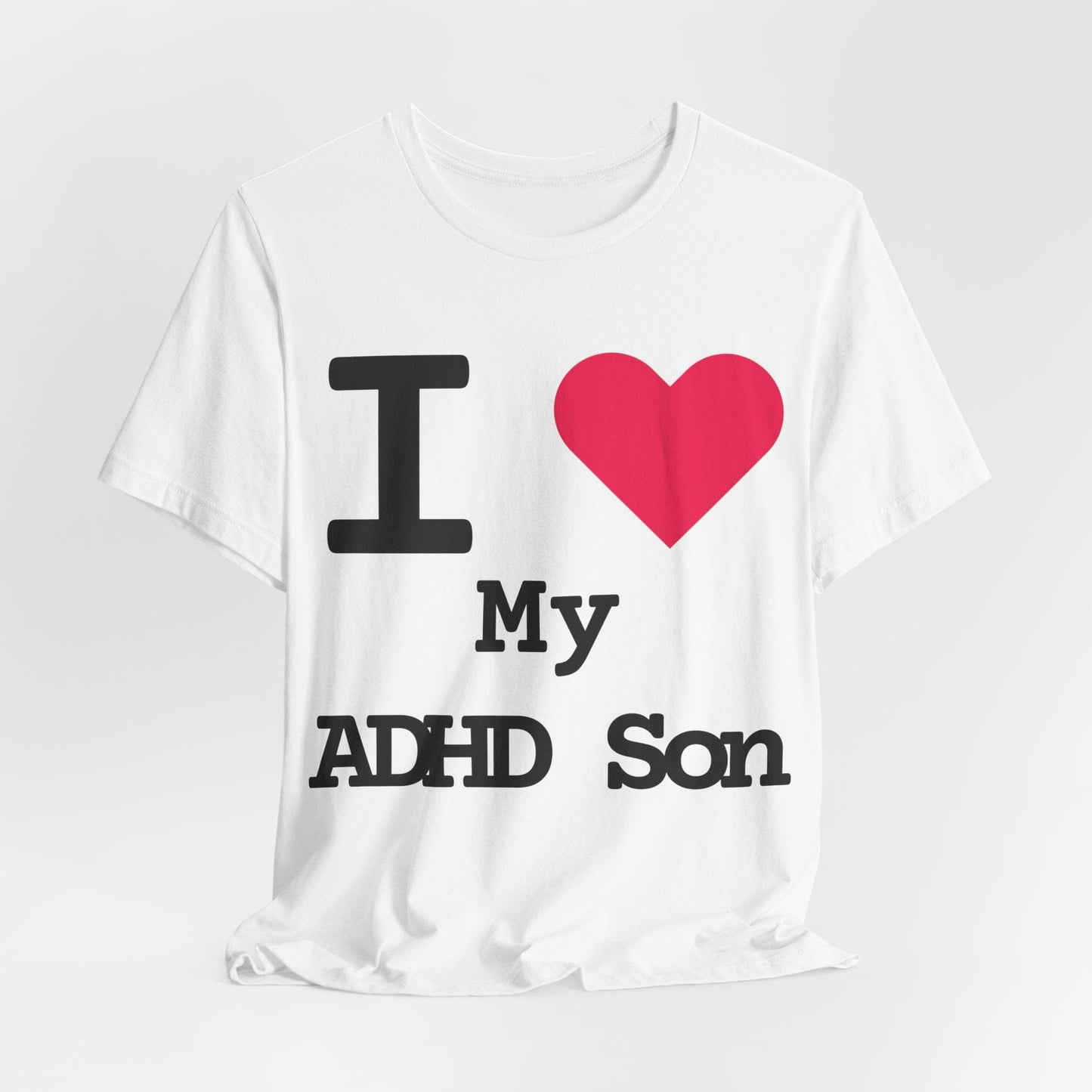 I LOVE My ADHD Son! | ADHD Tee