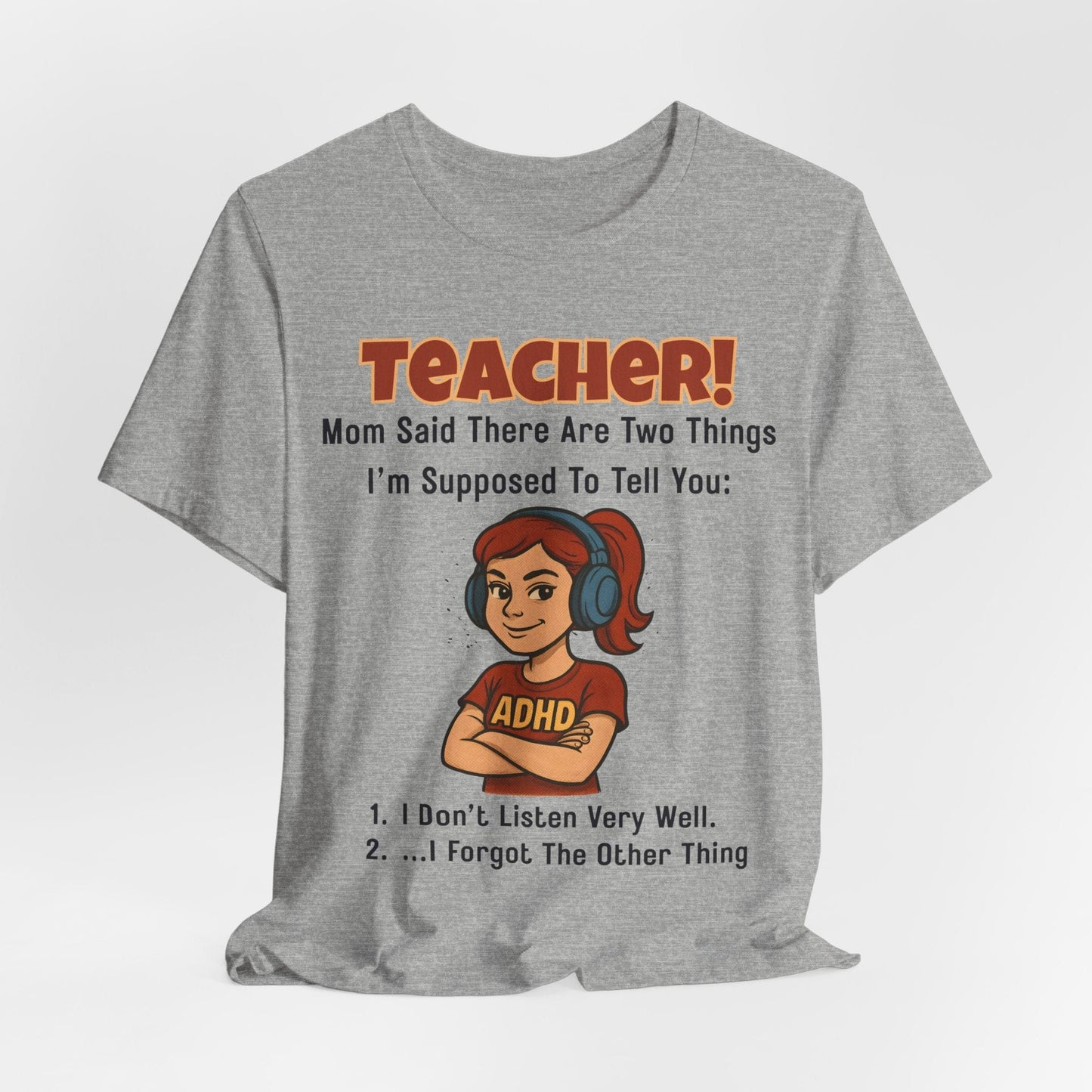 TEACHER, Mom Said There Are Two Things I Supposed to Tell You Girl | ADHD Tee