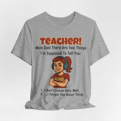 TEACHER, Mom Said There Are Two Things I Supposed to Tell You Girl | ADHD Tee