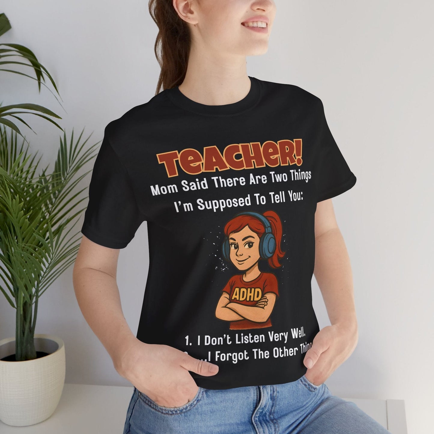 TEACHER, Mom Said There Are Two Things I Supposed to Tell You Girl | ADHD Tee