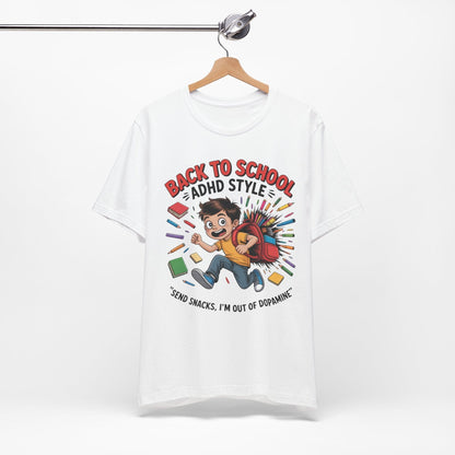 Back To School ADHD Style, Send Snacks, I'm Out Of Dopamine Boy | ADHD Tee