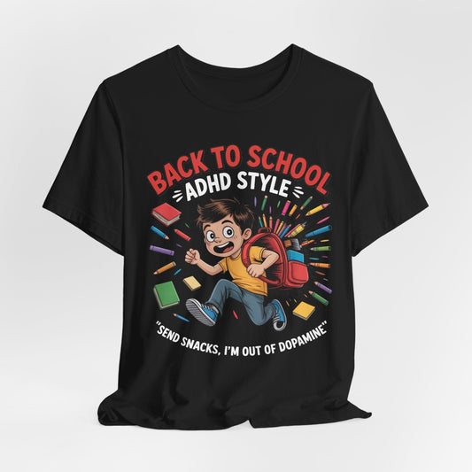 Back To School ADHD Style, Send Snacks, I'm Out Of Dopamine Boy | ADHD Tee