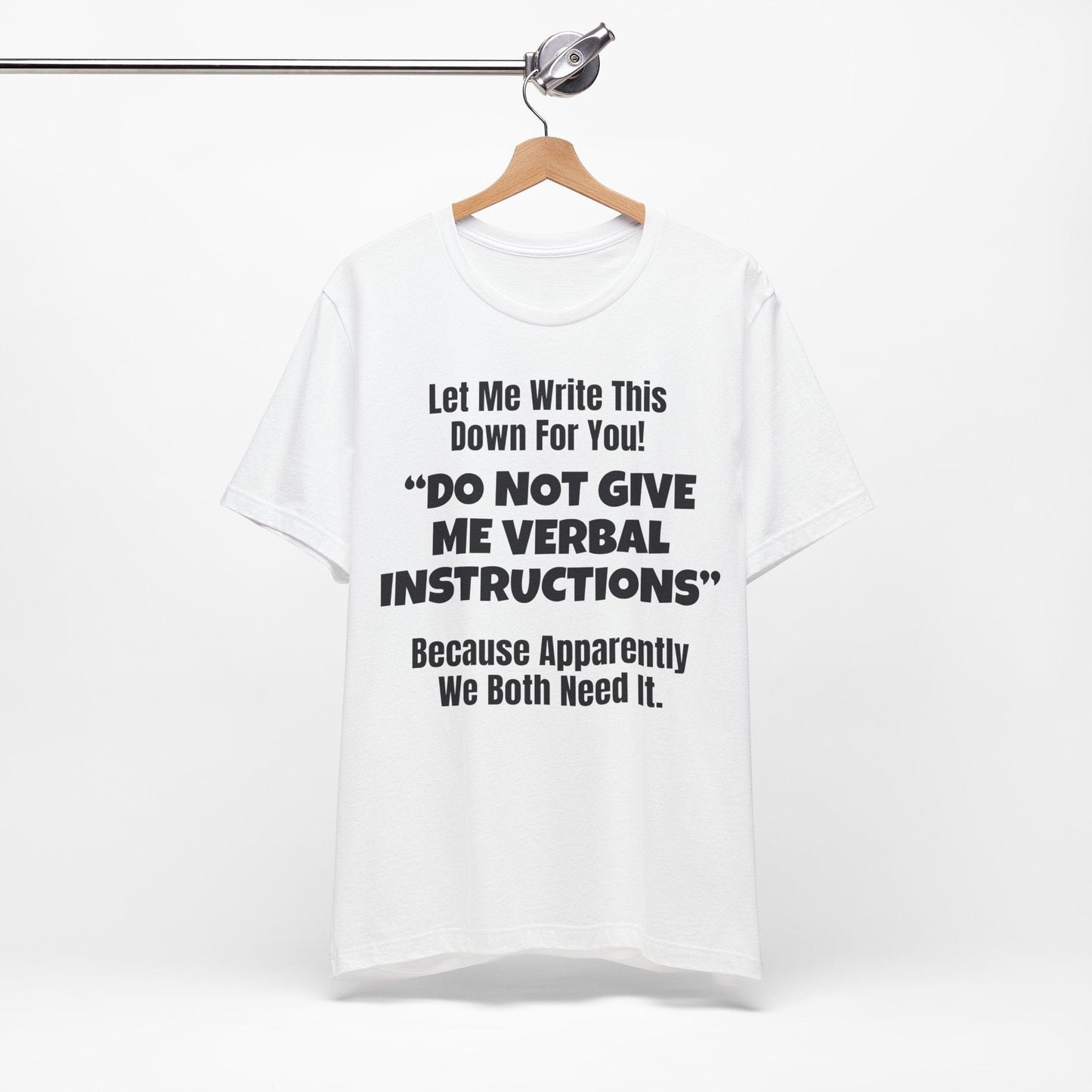 Let Me Write This Down For You! "DO NOT GIVE ME VERBAL INSTRUCTIONS" Because Apparently We Both Need It | ADHD Tee